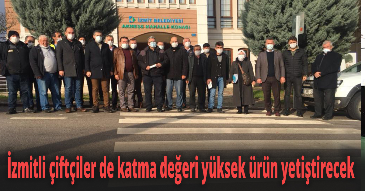 İzmitli çiftçiler de katma değeri yüksek ürün yetiştirecek
