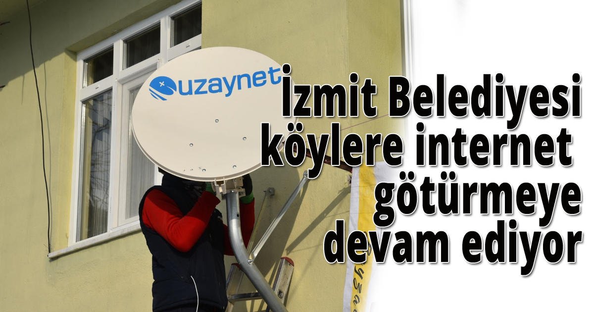 İzmit Belediyesi köylere internet götürmeye devam ediyor