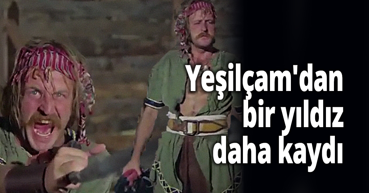 Yeşilçam'dan bir yıldız daha kaydı