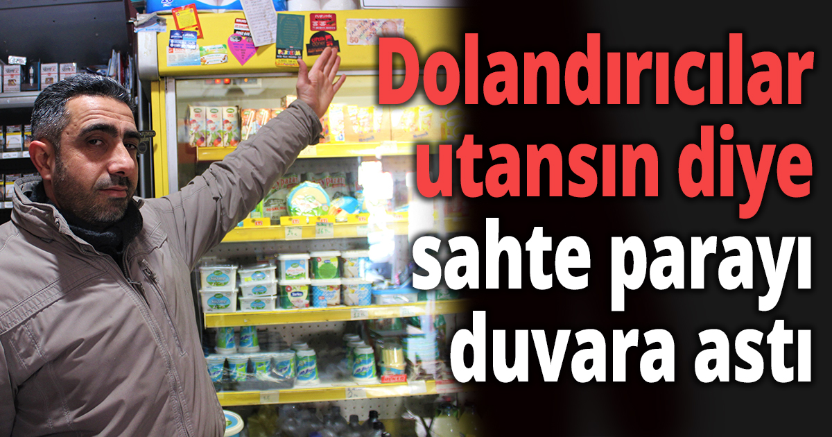 Dolandırıcılar utansın diye kendisine verilen sahte parayı duvara astı