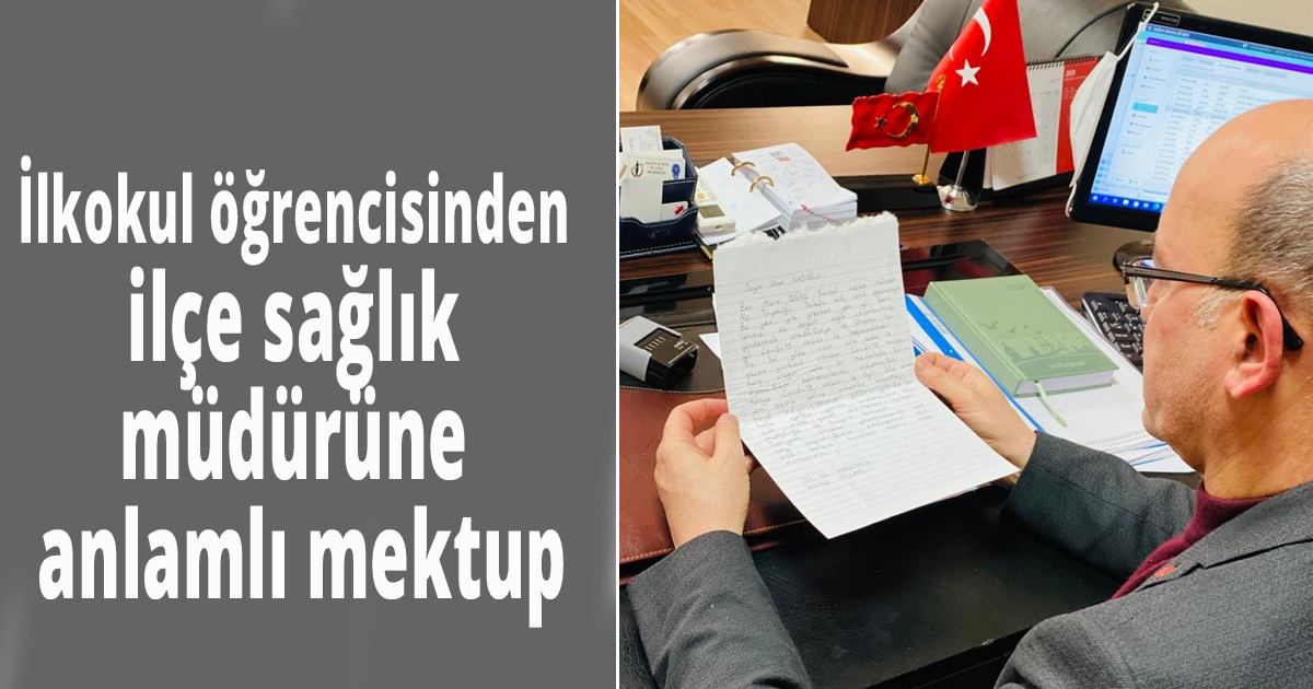İlkokul öğrencisinden ilçe sağlık müdürüne anlamlı mektup