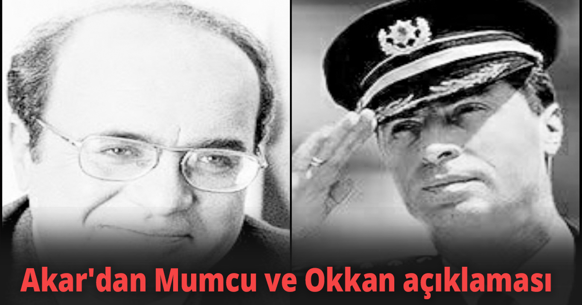 Akar'dan Mumcu ve Okkan açıklaması