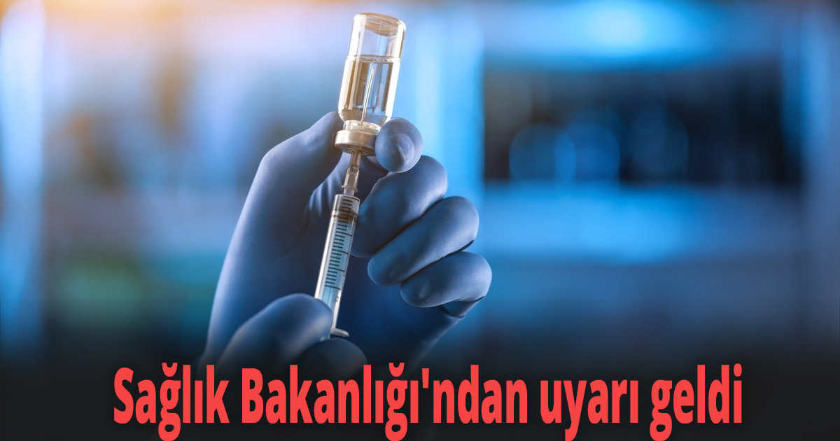 Sağlık Bakanlığı'ndan uyarı geldi