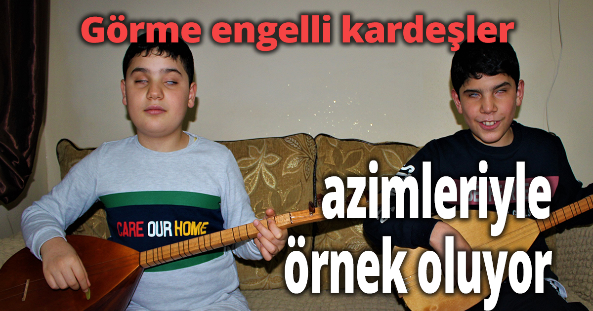 Görme engelli kardeşler azimleriyle örnek oluyor