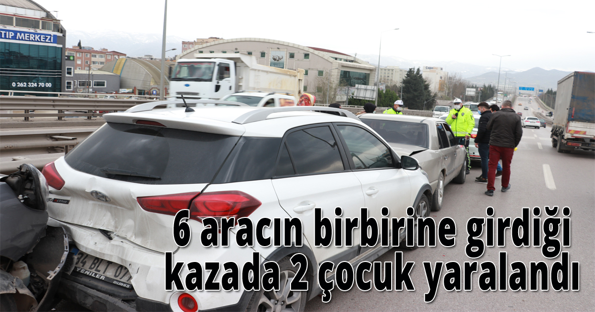 6 aracın birbirine girdiği kazada 2 çocuk yaralandı 