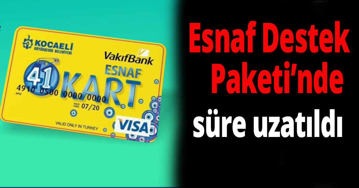 Esnaf Destek Paketi’nde süre uzatıldı