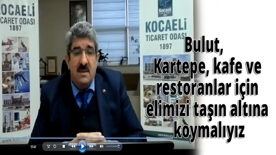 Bulut,  Kartepe, kafe ve restoranlar için elimizi taşın altına koymalıyız