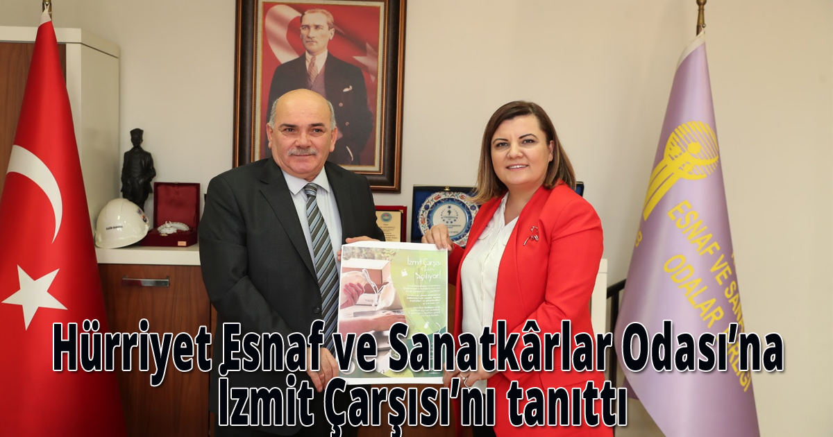 Hürriyet Esnaf ve Sanatkârlar Odası’na İzmit Çarşısı’nı tanıttı