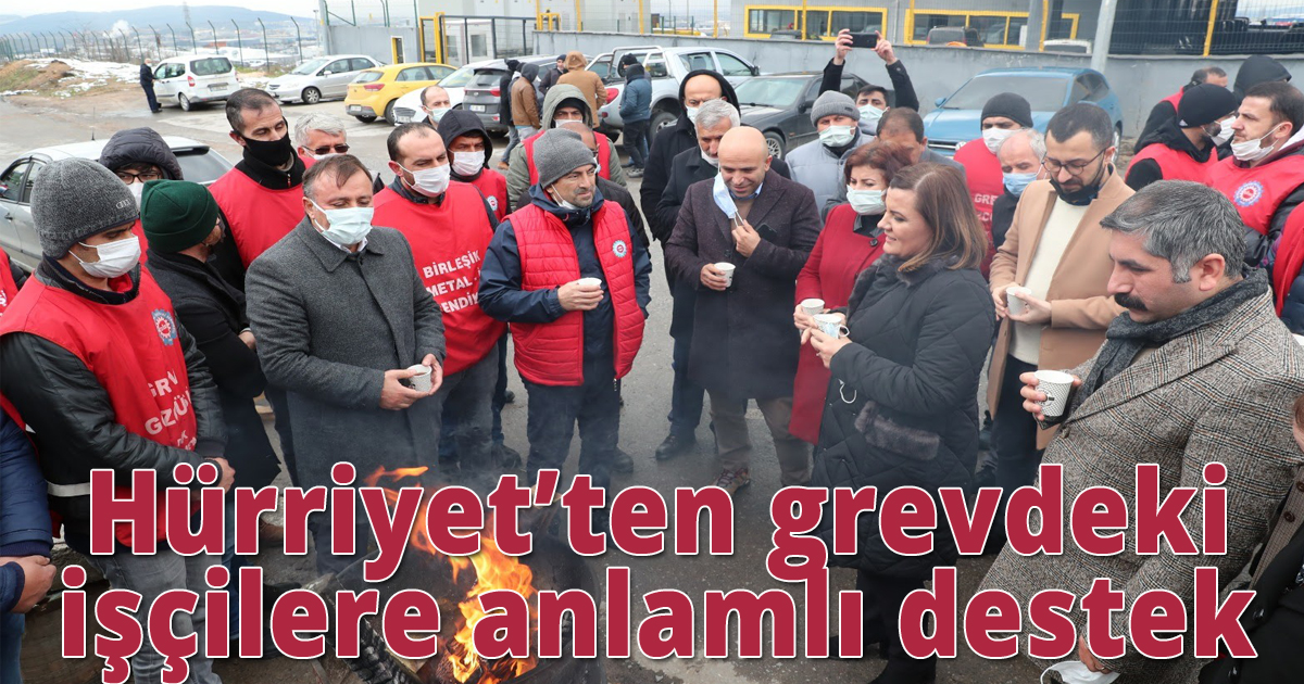  Hürriyet’ten grevdeki işçilere anlamlı destek