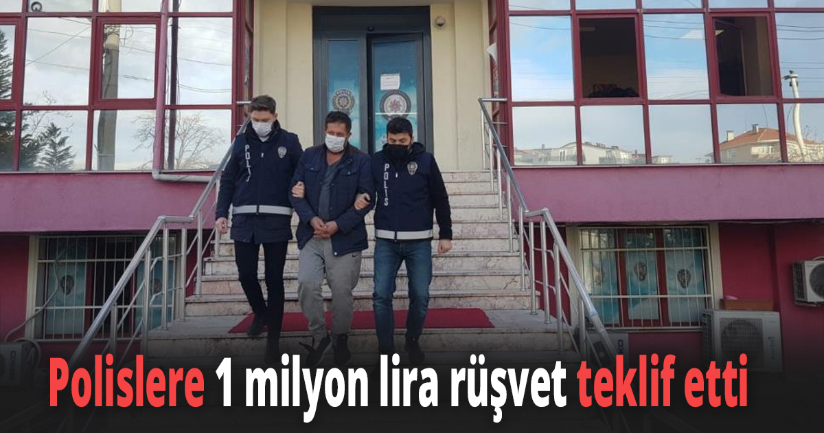 Kendisini yakalayan polislere 1 milyon lira rüşvet teklif etti