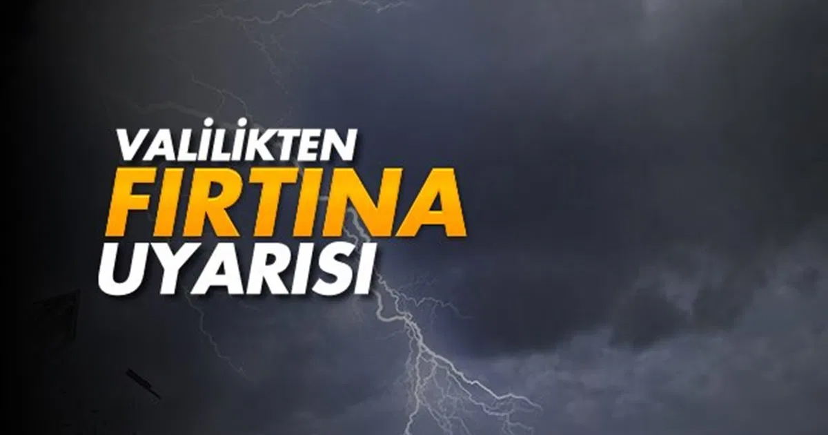 Kuvvetli rüzgar ve Fırtınaya dikkat