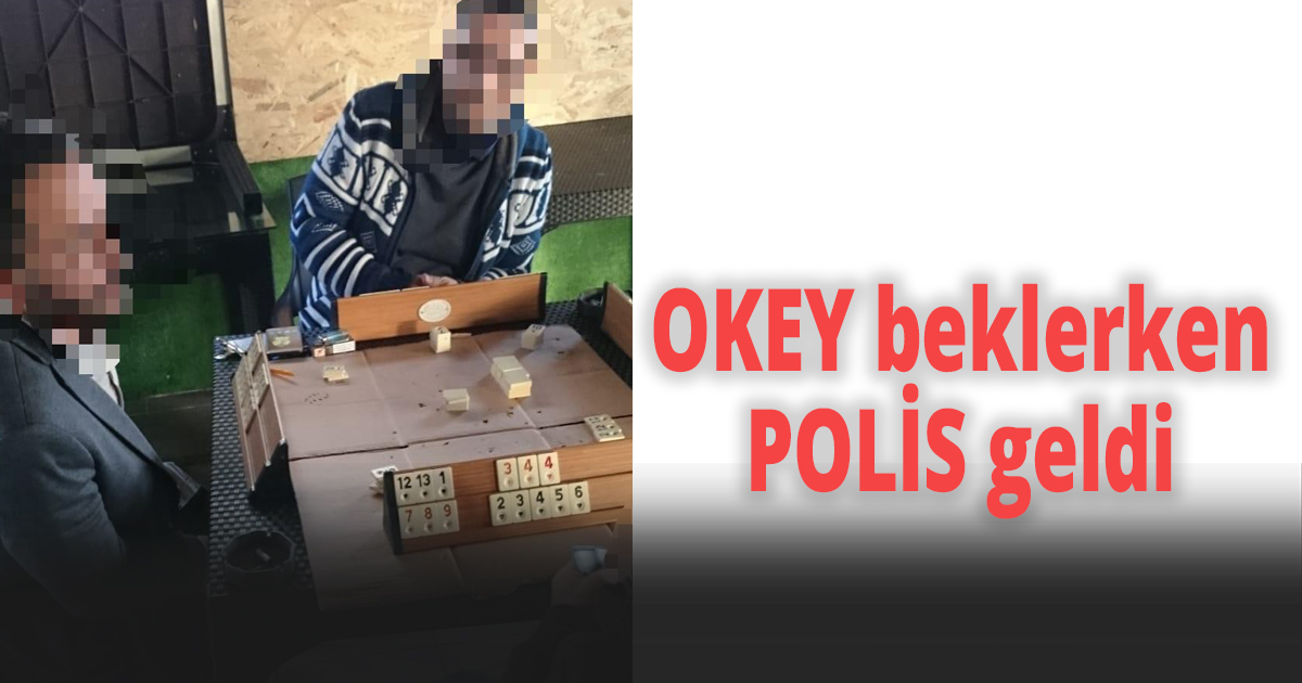 Okey beklerken polis geldi