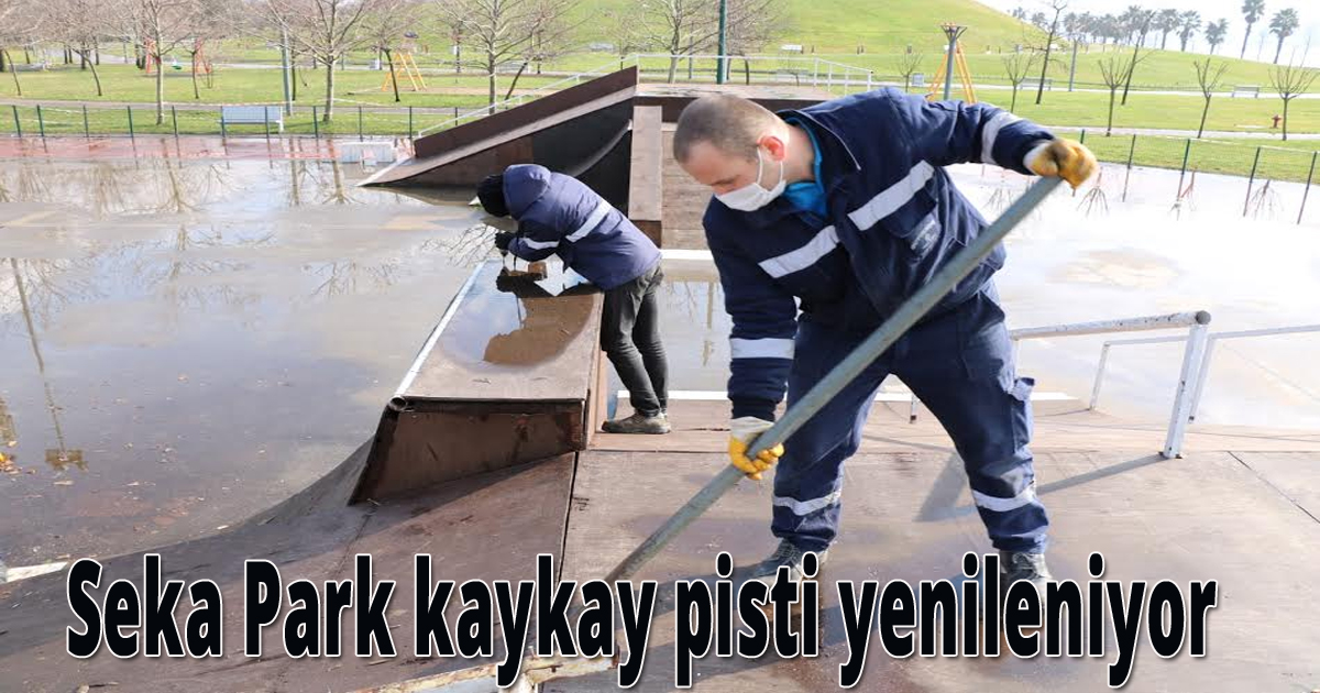  Seka Park kaykay pisti yenileniyor