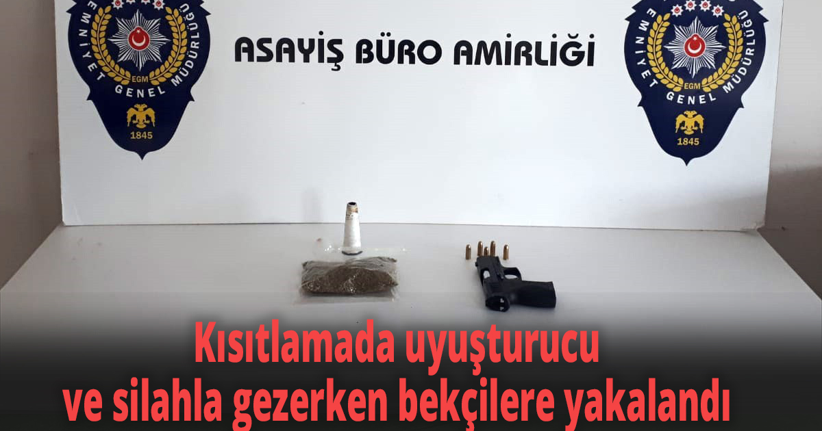 Kısıtlamada uyuşturucu ve silahla gezerken bekçilere yakalandı