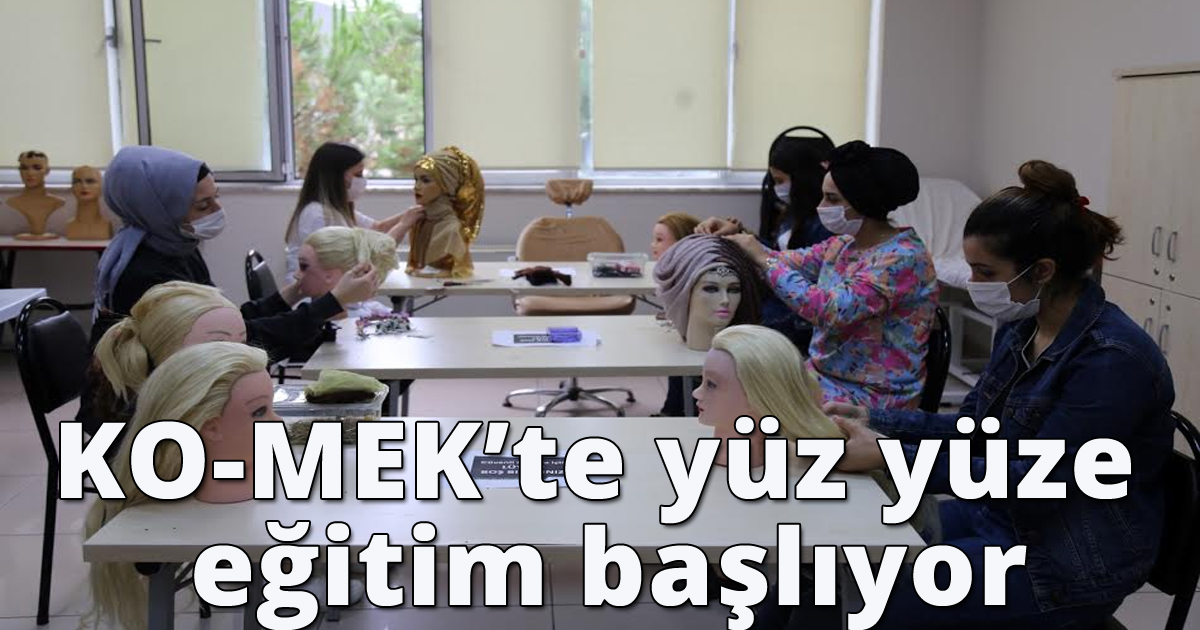 KO-MEK’te yüz yüze eğitim başlıyor