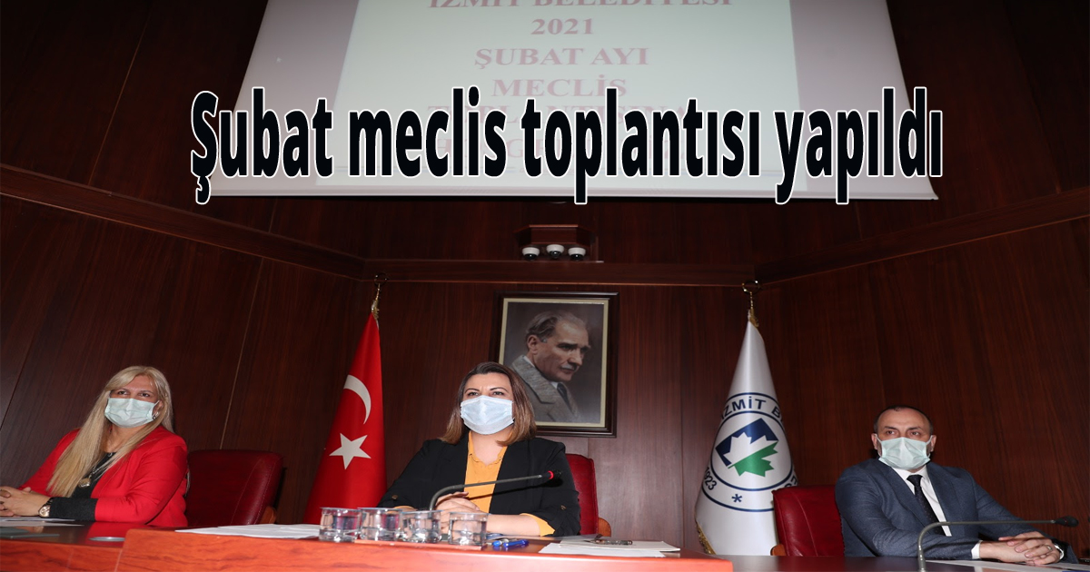 İzmit Belediyesi Şubat ayı meclis toplantısı yapıldı