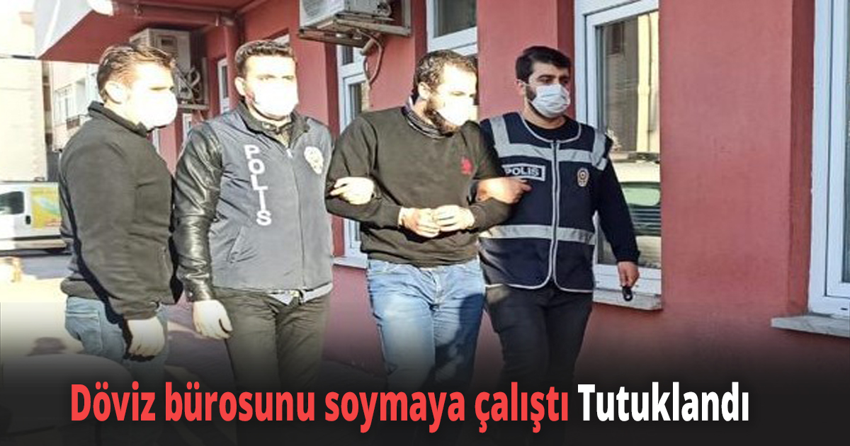 Döviz bürosunu soymaya çalıştı