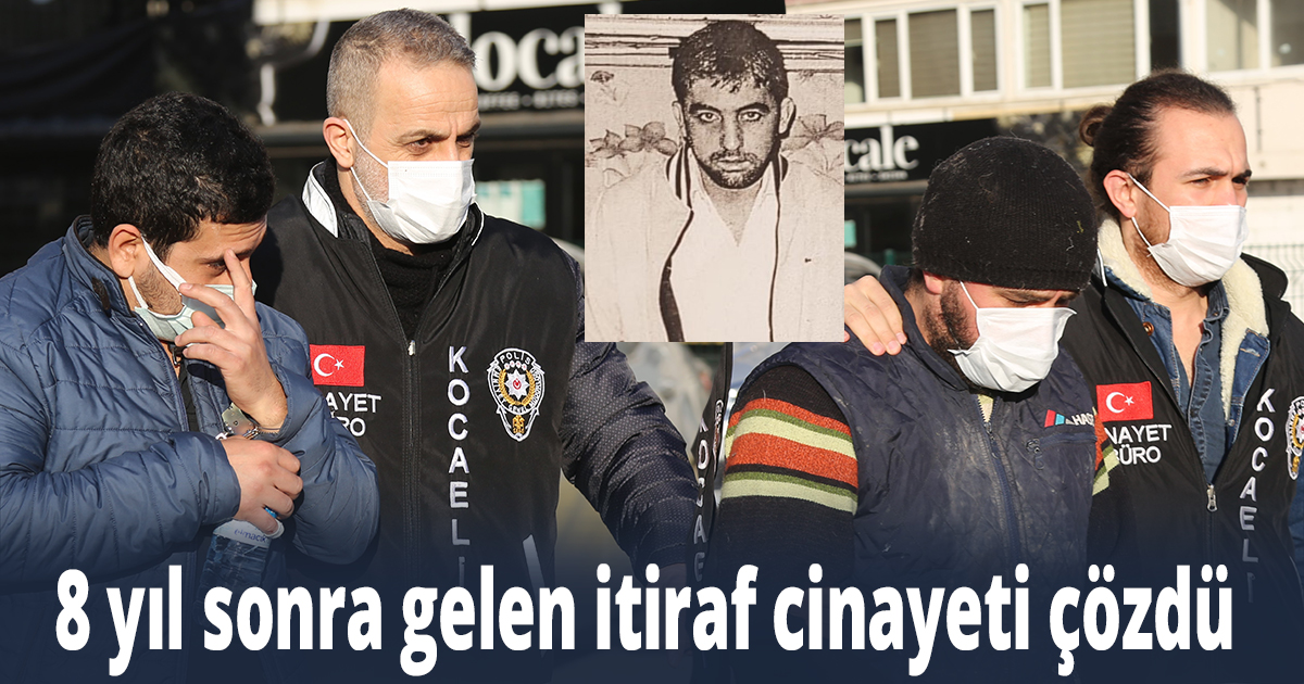 8 yıl sonra gelen itiraf cinayeti çözdü