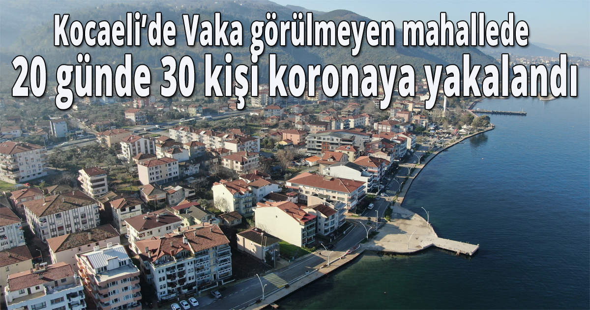 Vaka görülmeyen mahallede 20 günde 30 kişi koronaya yakalandı