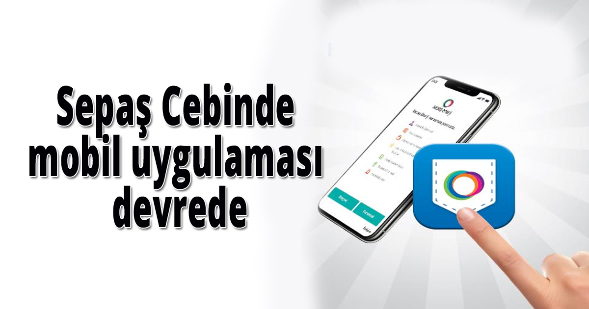 Sepaş Cebinde mobil uygulaması devrede