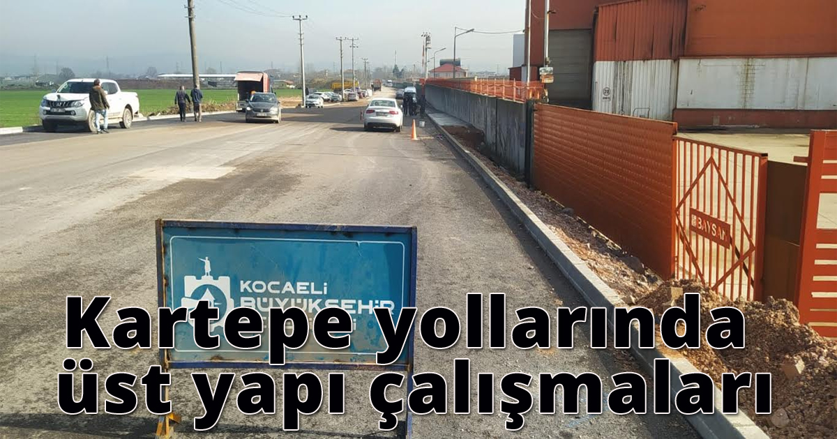Kartepe yollarında üst yapı çalışmaları