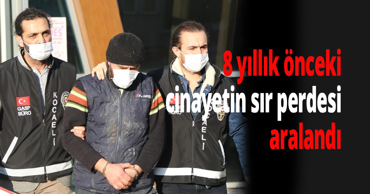 8 yıllık önceki cinayetin sır perdesi aralandı