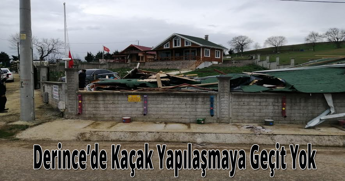 Derince’de Kaçak Yapılaşmaya Geçit Yok