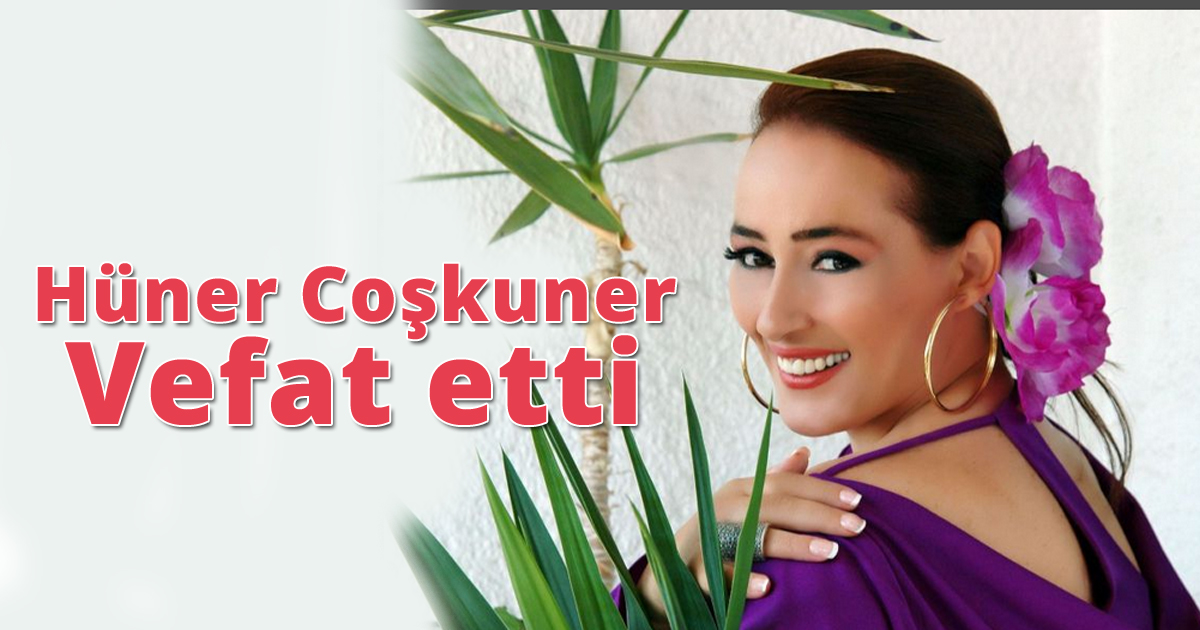Hüner Coşkuner vefat etti
