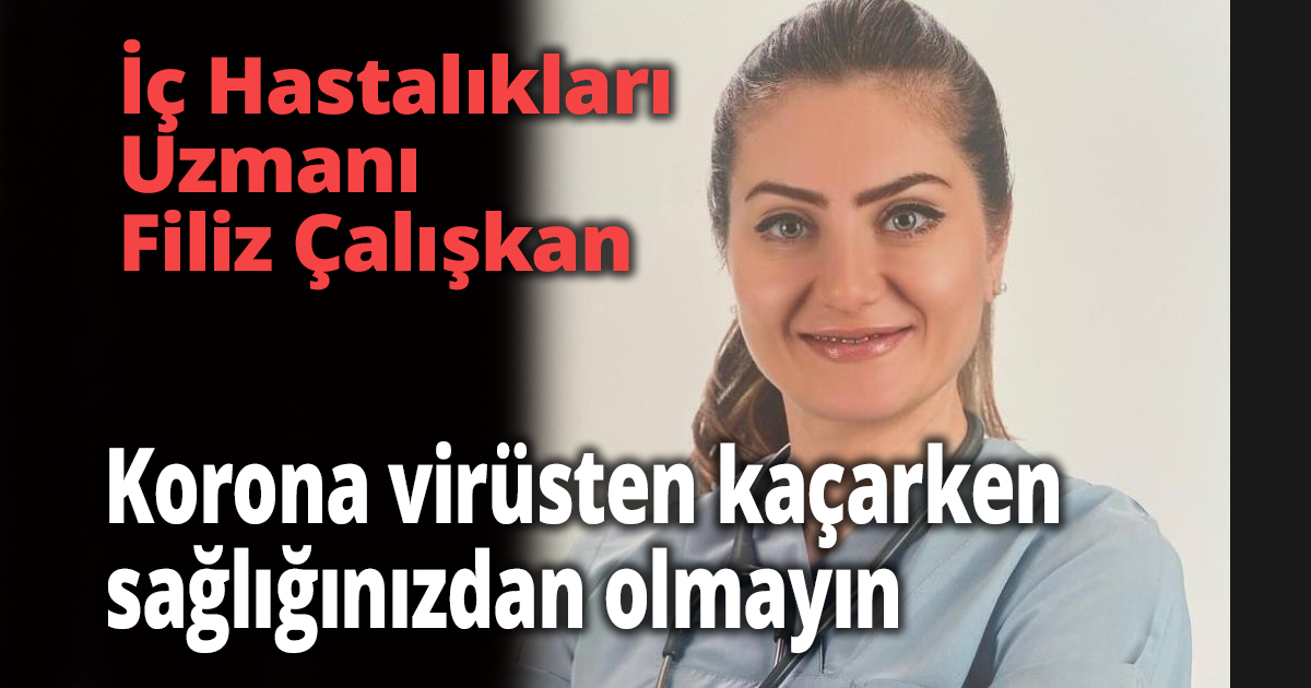 Korona virüsten kaçarken sağlığınızdan olmayın