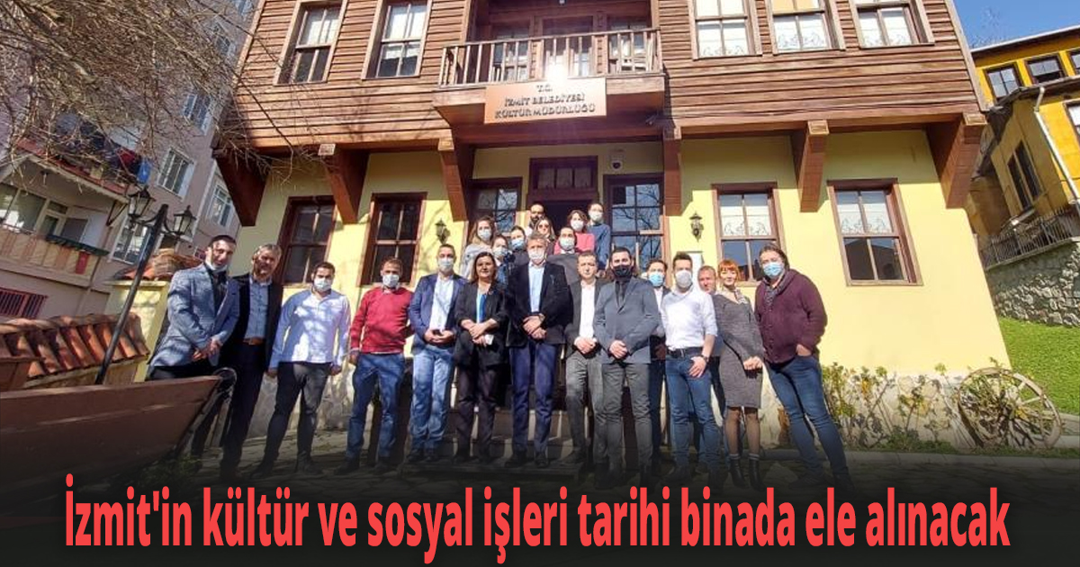 İzmit'in kültür ve sosyal işleri tarihi binada ele alınacak