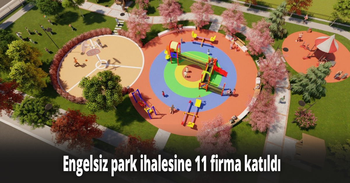 Engelsiz park ihalesine 11 firma katıldı