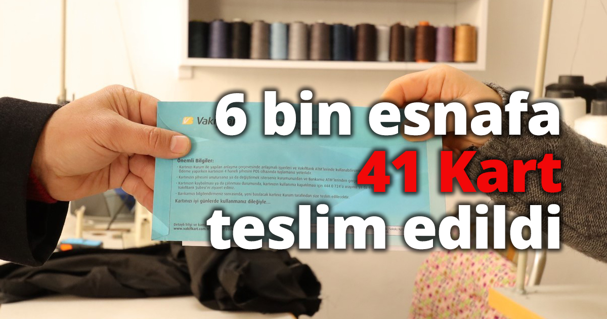 6 bin esnafa 41 Kart teslim edildi