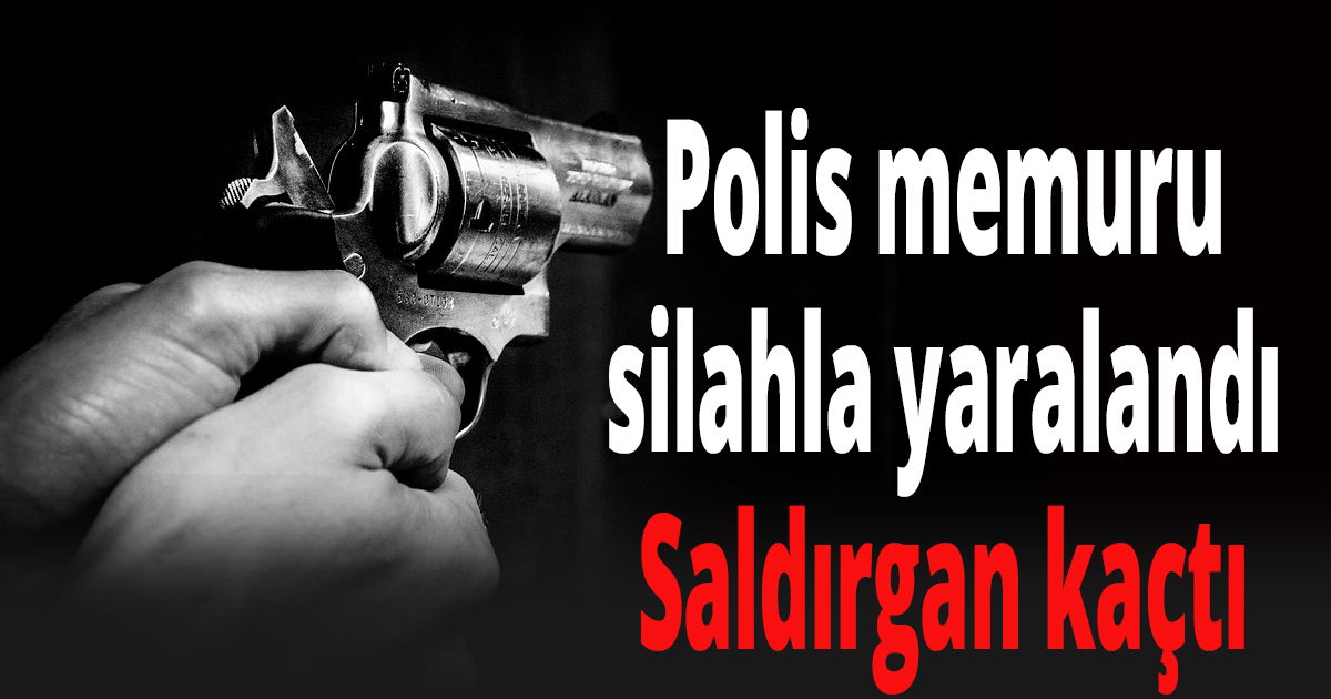 Polis memuru silahla yaralandı