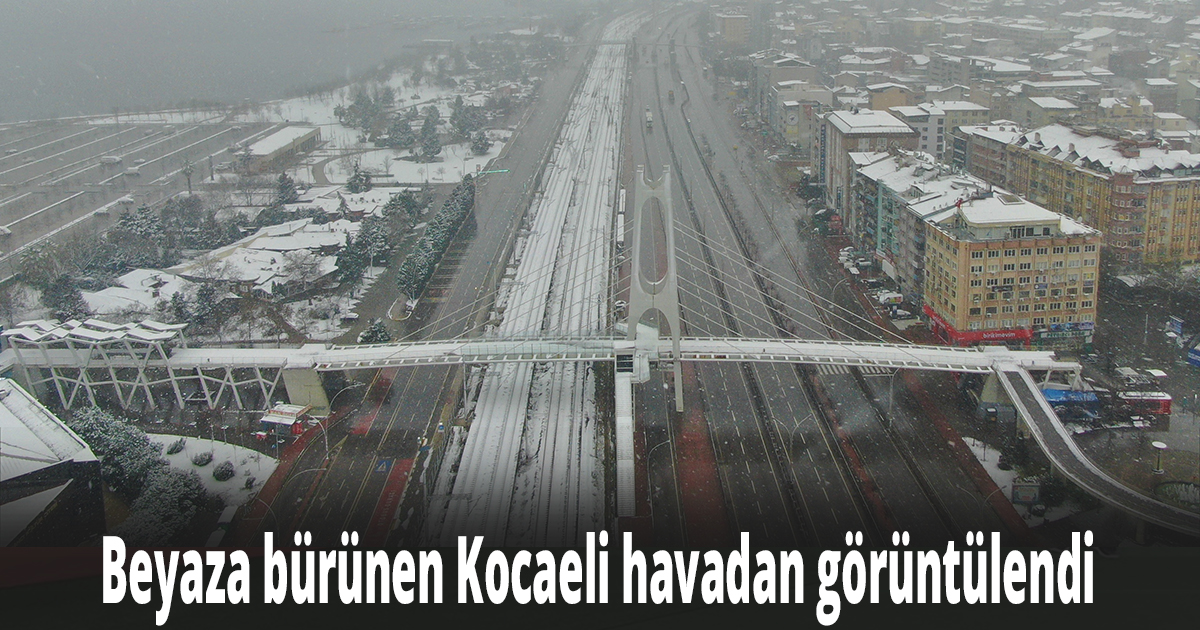 Beyaza bürünen Kocaeli havadan görüntülendi
