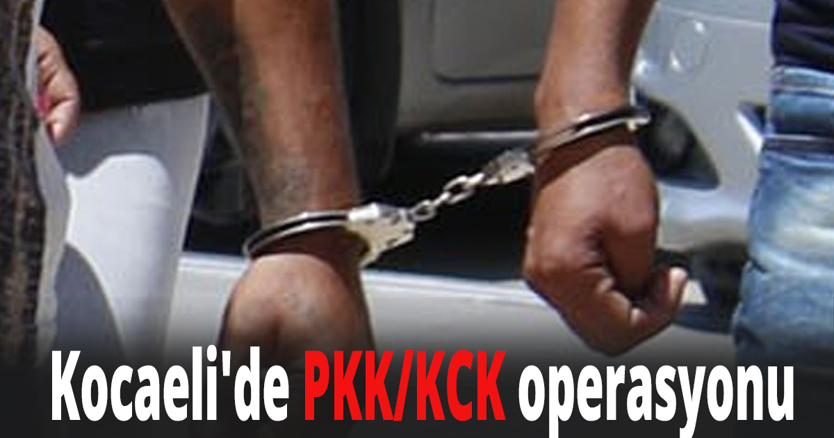 Kocaeli'de PKK/KCK operasyonu