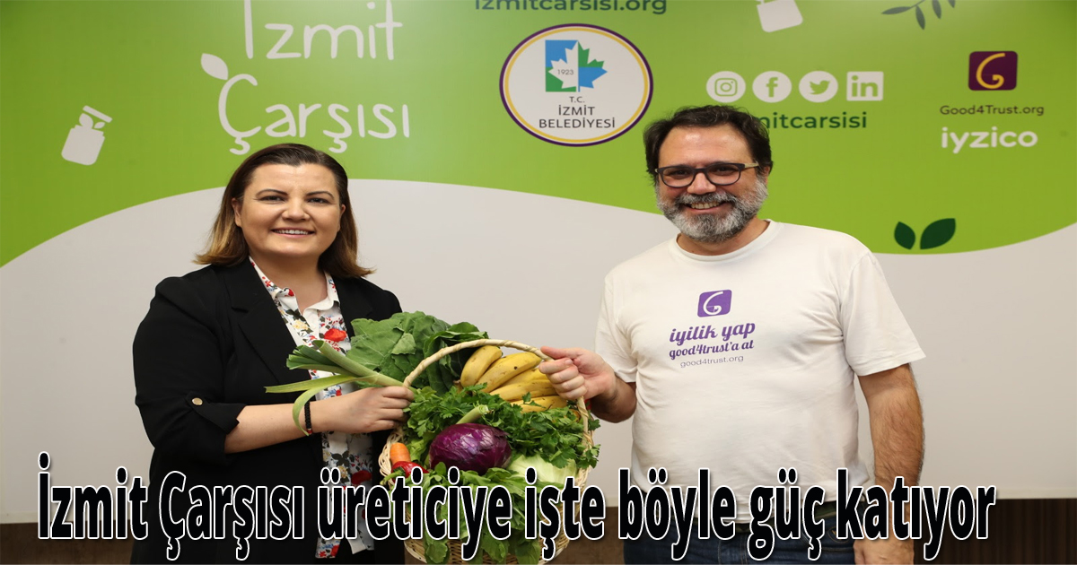 İzmit Çarşısı üreticiye işte böyle güç katıyor