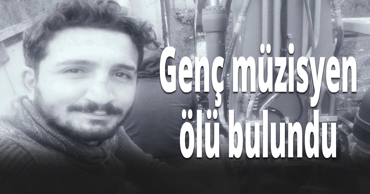 Genç müzisyen ölü bulundu