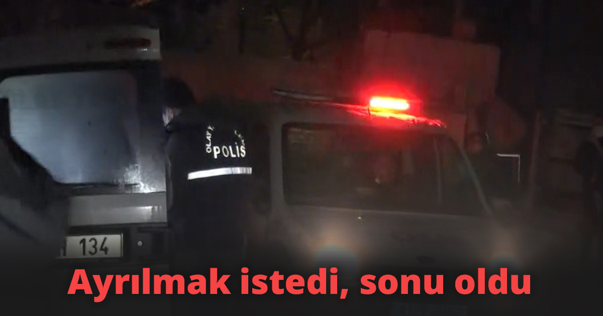 Ayrılmak istedi, sonu oldu