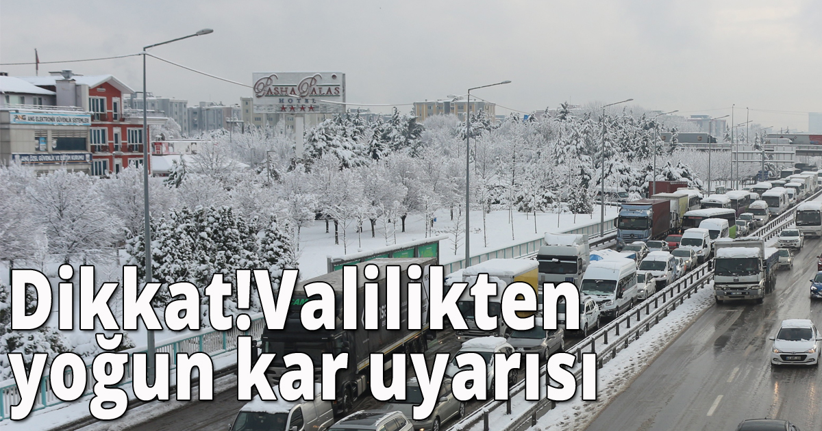 Dikkat!Valilikten yoğun kar uyarısı