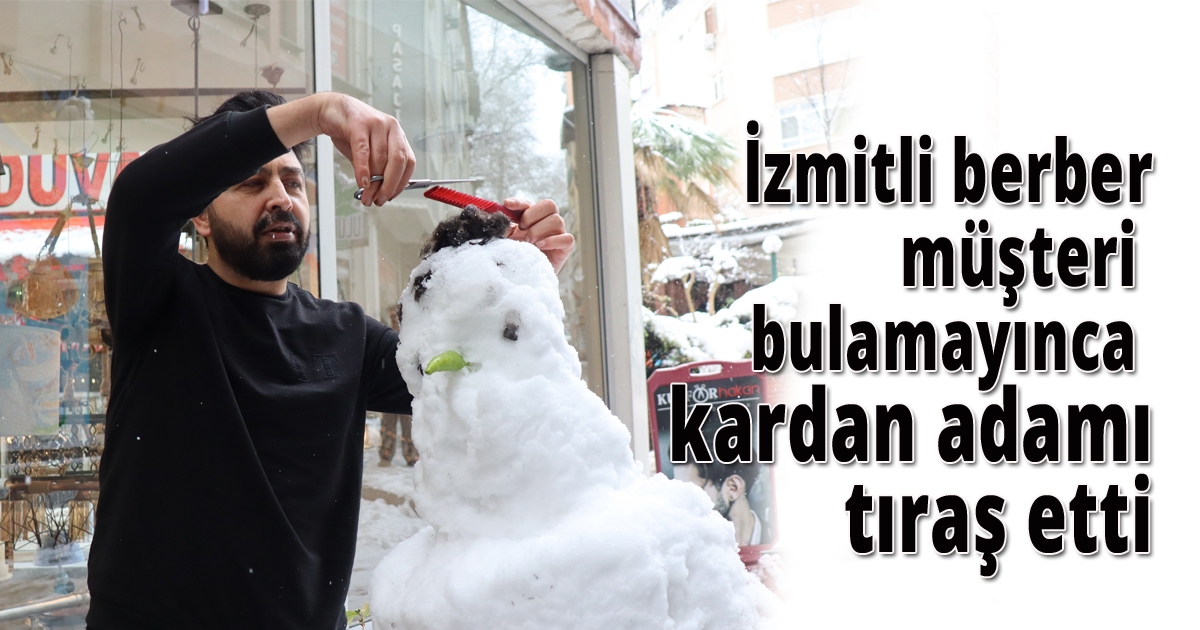İzmitli berber müşteri bulamayınca kardan adamı tıraş etti