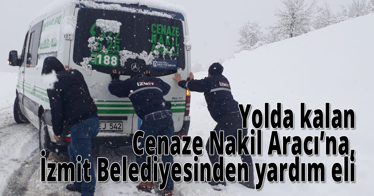 Yolda kalan Cenaze Nakil Aracı’na, İzmit Belediyesinden yardım eli