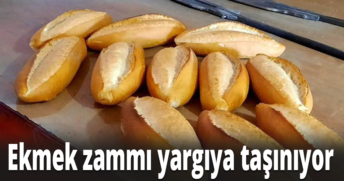 Ekmek zammı yargıya taşınıyor