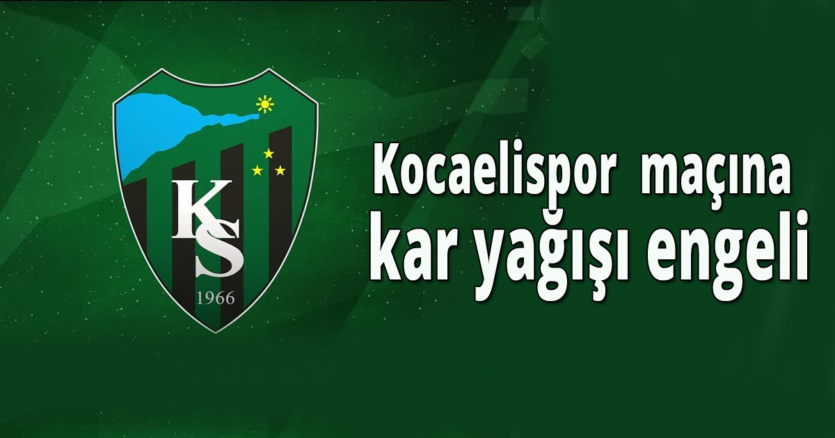 Kocaelispor  maçına kar yağışı engeli