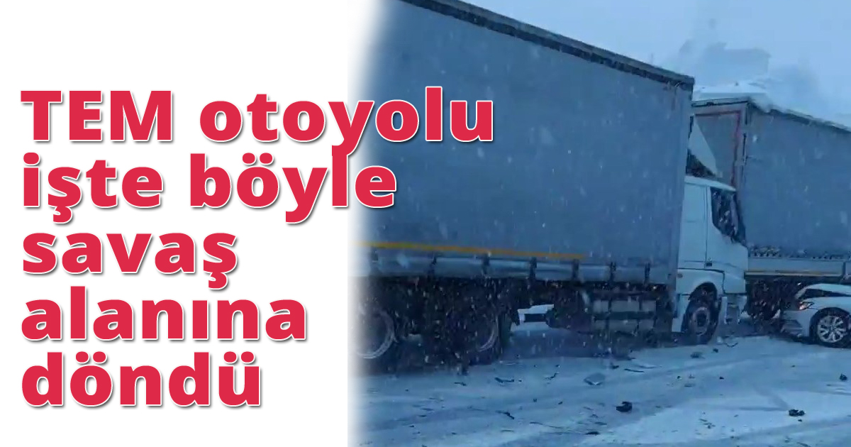 TEM otoyolu işte böyle savaş alanına döndü