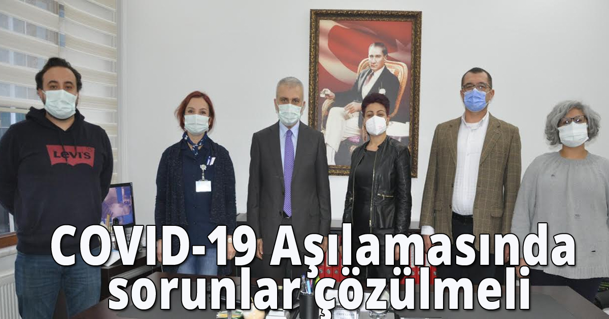 COVID-19 Aşılamasında sorunlar çözülmeli