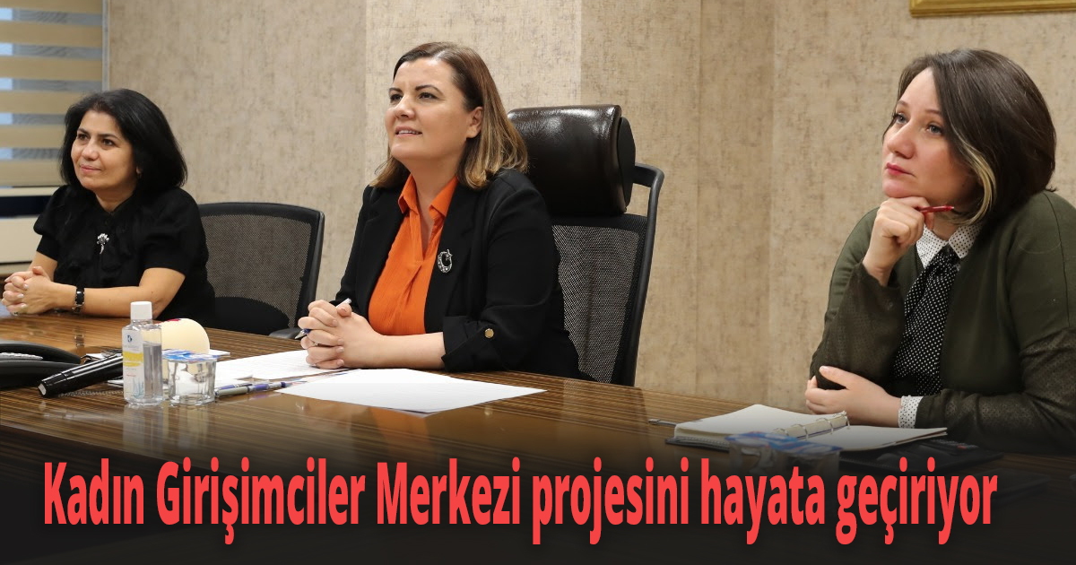 İzmit Belediyesi Kadın Girişimciler Merkezi ile kadınlar daha güçlü olacak