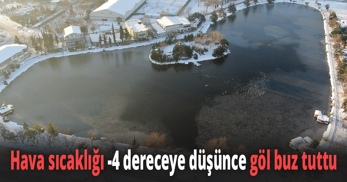 Hava sıcaklığı -4 dereceye düşünce göl buz tuttu