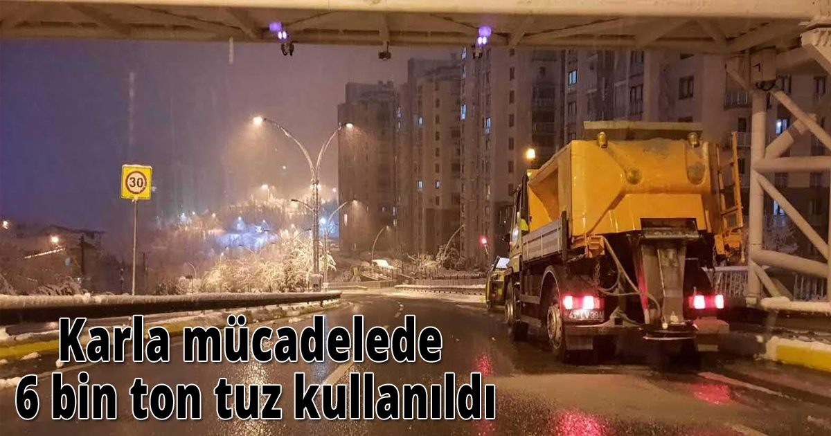 Karla mücadelede 6 bin ton tuz kullanıldı