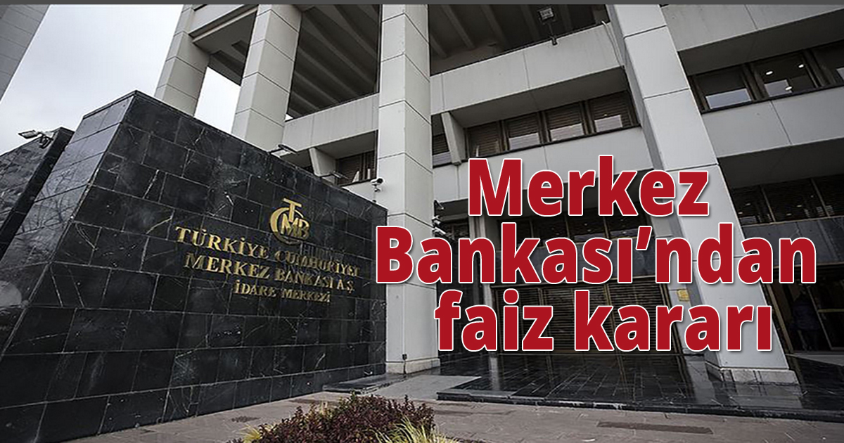Merkez Bankası faiz kararını açıkladı