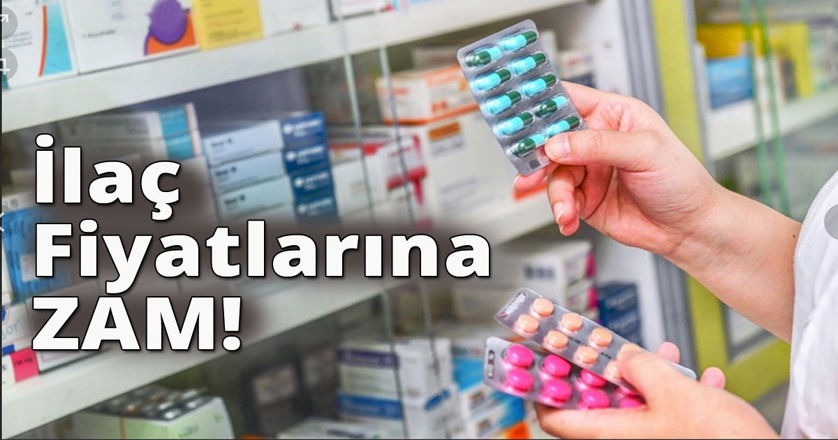İlaç fiyatlarına zam!